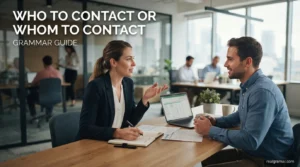 Who to Contact or Whom to Contact