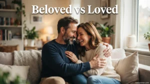 Beloved vs Loved
