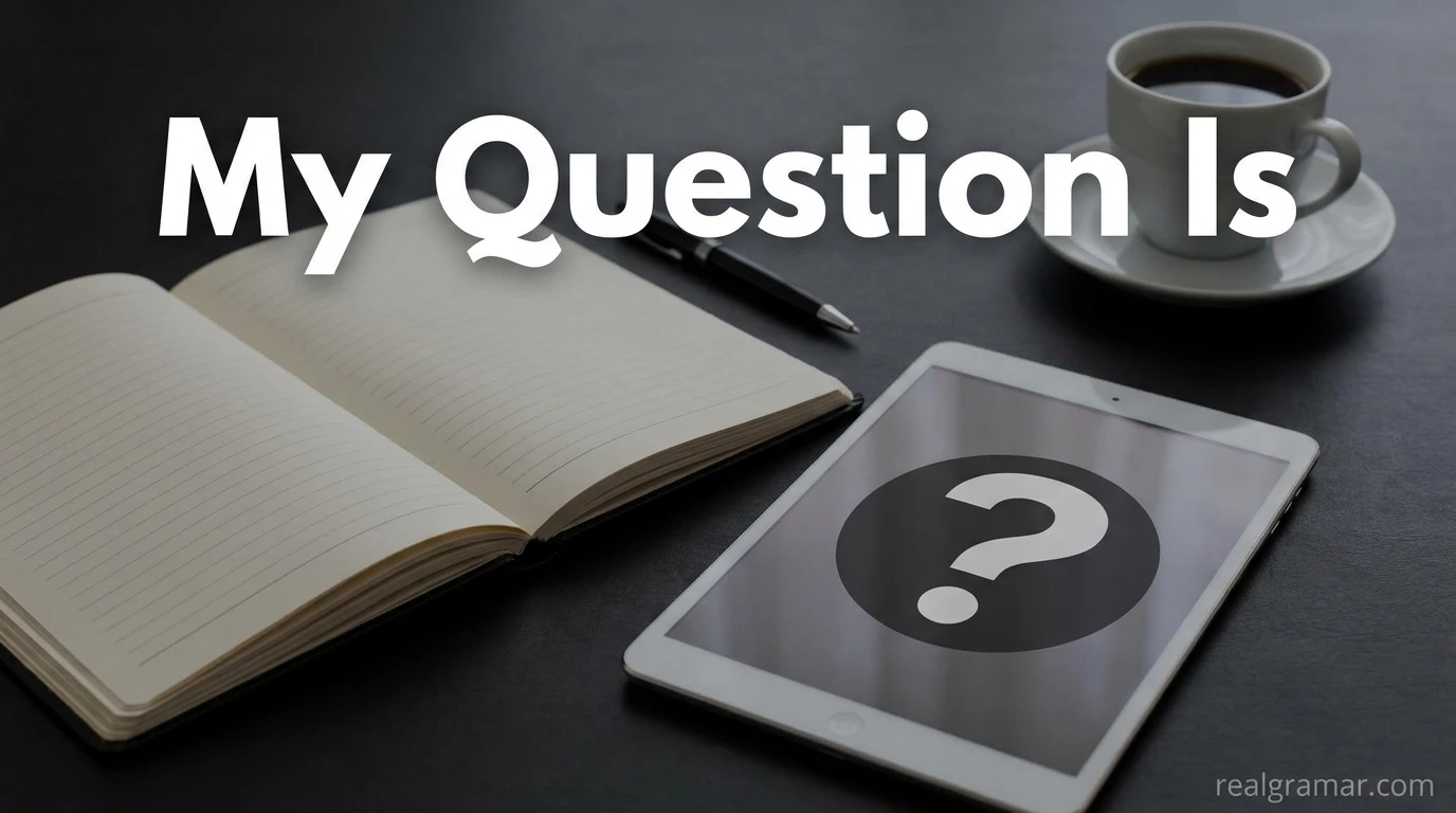 My Question Is
